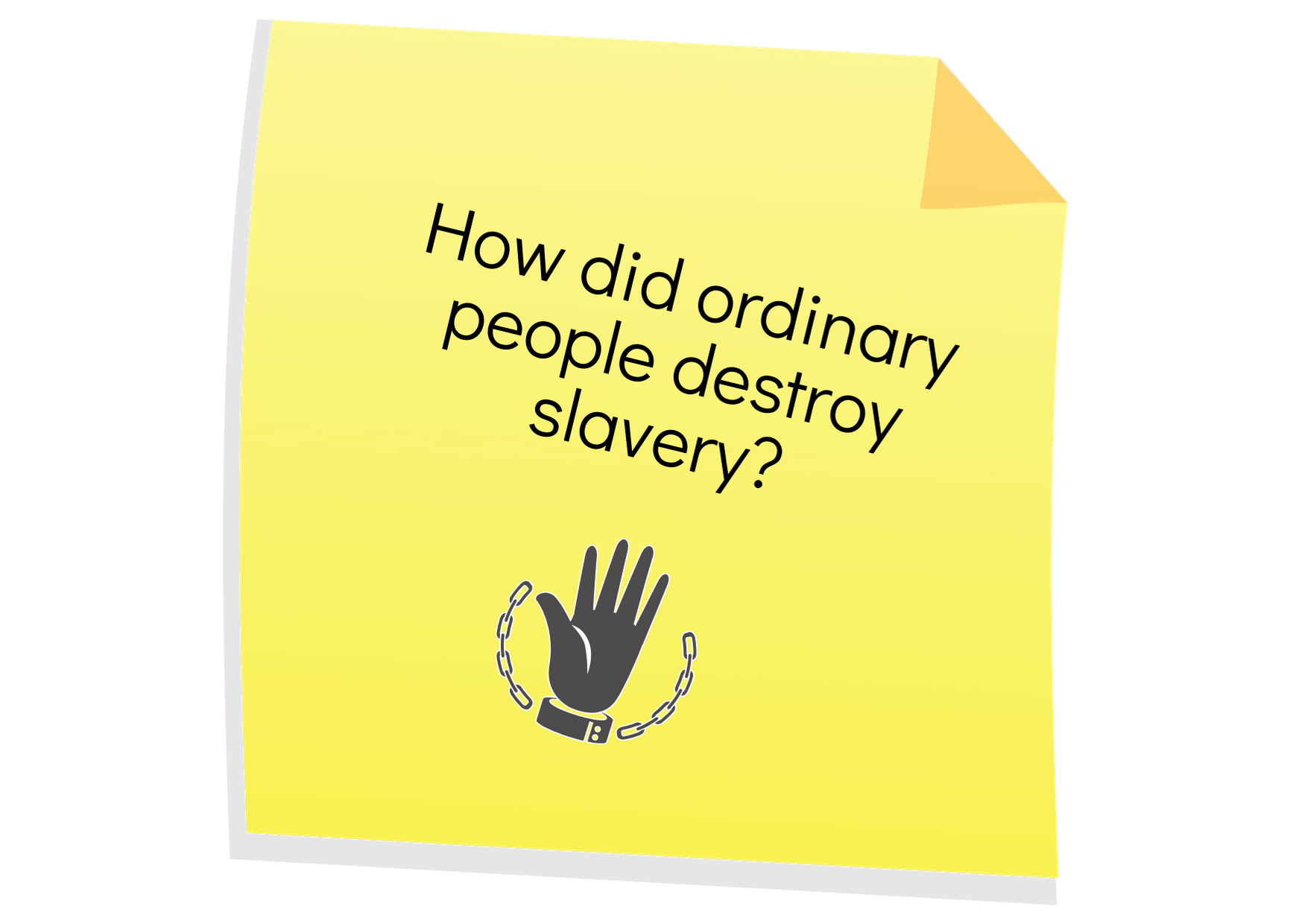 sketch of hand, words: how did ordinary people destroy slavery?